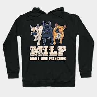 MILF Man I Love Frenchies Funny French Bulldog Lover Gift Hoodie